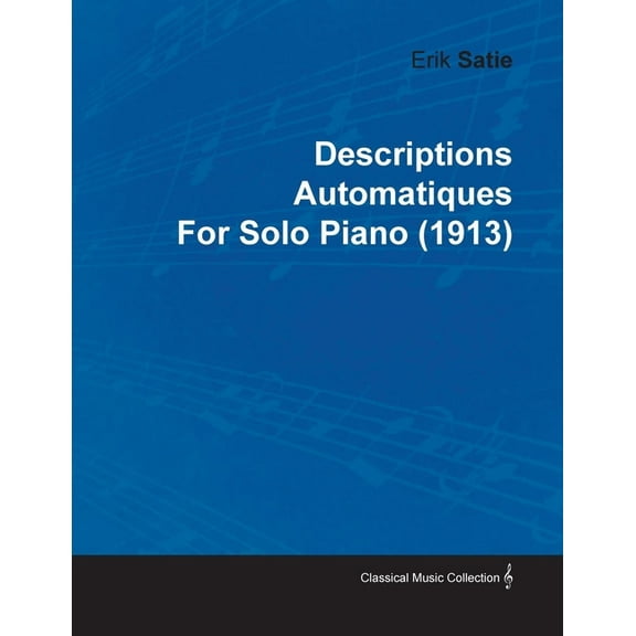 Descriptions Automatiques by Erik Satie for Solo Piano (1913), (Paperback)
