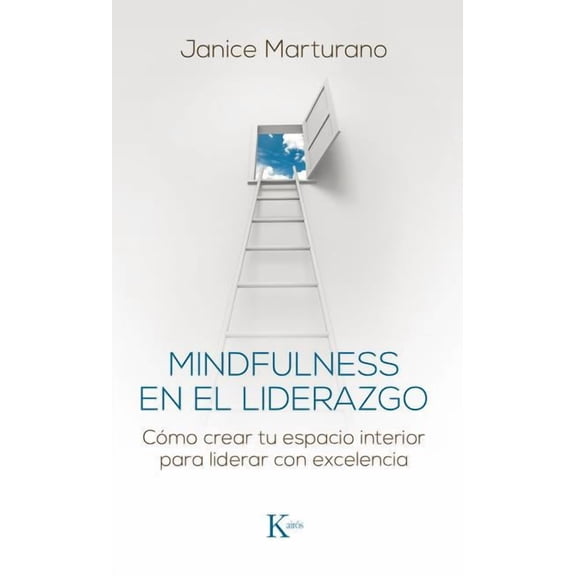 Mindfulness en el liderazgo : Cómo crear tu espacio interior para liderar con excelencia (Paperback)