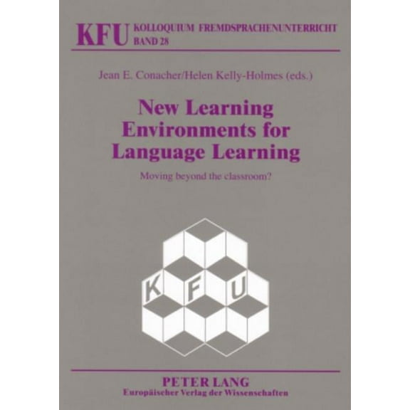 Kolloquium Fremdsprachenunterricht New Learning Environments for Language Learning: Moving beyond the classroom?, Book 28, (Paperback)