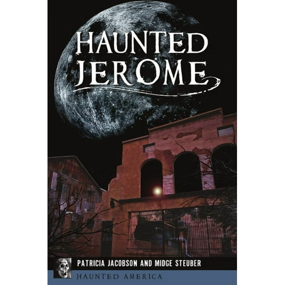 Haunted America Haunted Jerome, (Paperback)