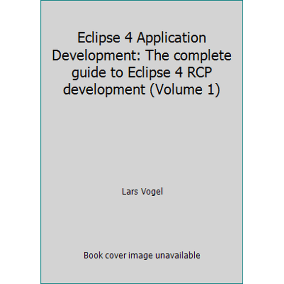 Pre-Owned Eclipse 4 Application Development: The complete guide to Eclipse 4 RCP development (Volume 1) (Paperback) 3943747034 9783943747034