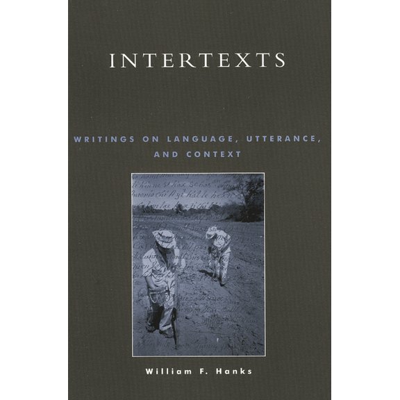 Intertexts: Writings on Language, Utterance, and Context, (Paperback)