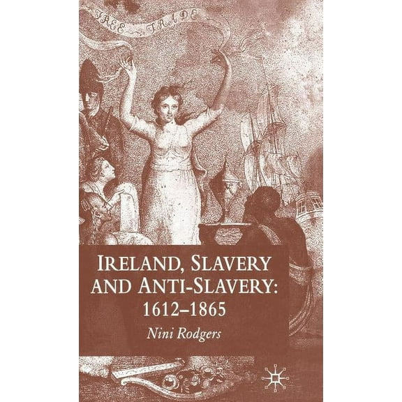 Ireland, Slavery and Anti-Slavery: 1612-1865, (Hardcover)