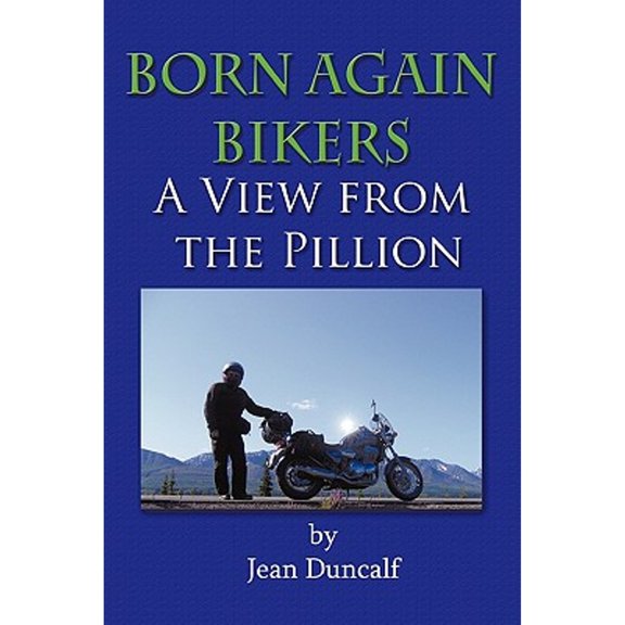 Born Again Bikers a View from the Pillion (Paperback) by Jean Duncalf