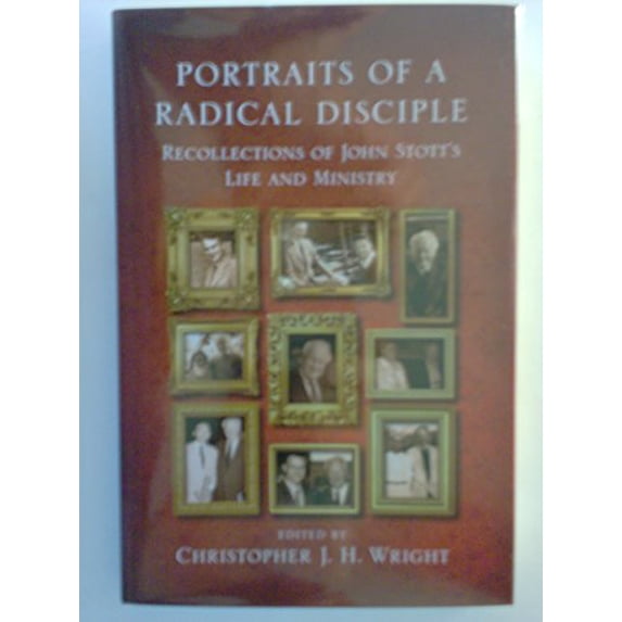 Pre-Owned Portraits of a Radical Disciple, Recollections of John Stott's Life and Ministry, 9781617937316, 1617937312, Hardcover,
