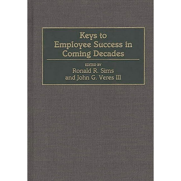 Keys to Employee Success in Coming Decades, (Hardcover)