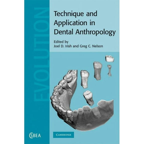 Cambridge Studies in Biological and Evol Technique and Application in Dental Anthropology, Book 53, (Hardcover)