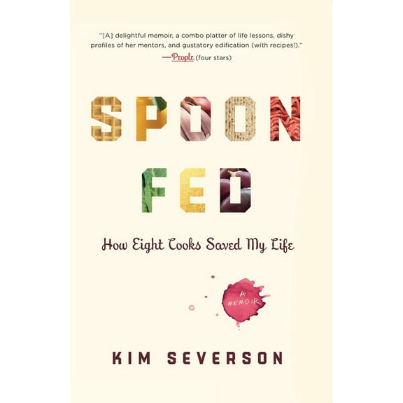 Pre-Owned Spoon Fed: How Eight Cooks Saved My Life (Paperback) 159448502X 9781594485022