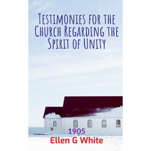 Testimonies for the Church Regarding the Spirit of Unity (1905), (Paperback)