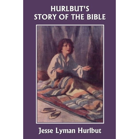 Hurlbut's Story of the Bible, Original Edition (Yesterday's Classics), (Paperback)