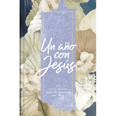 Un Año Con Jesús: 365 Devocionales Para Tu Caminar Con Dios, (Paperback)