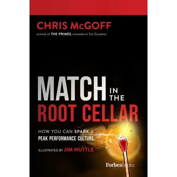 Match in the Root Cellar: How You Can Spark a Peak Performance Culture, (Hardcover)