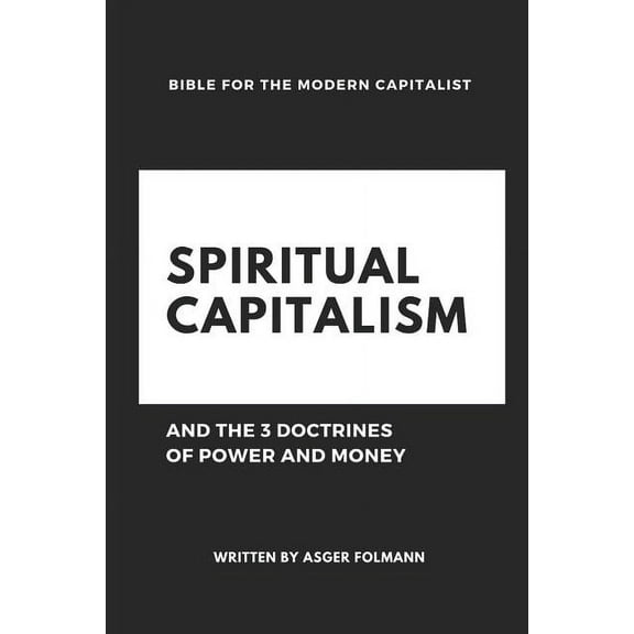 Spiritual Capitalism: And the 3 Doctrines of Money and Power (Paperback)