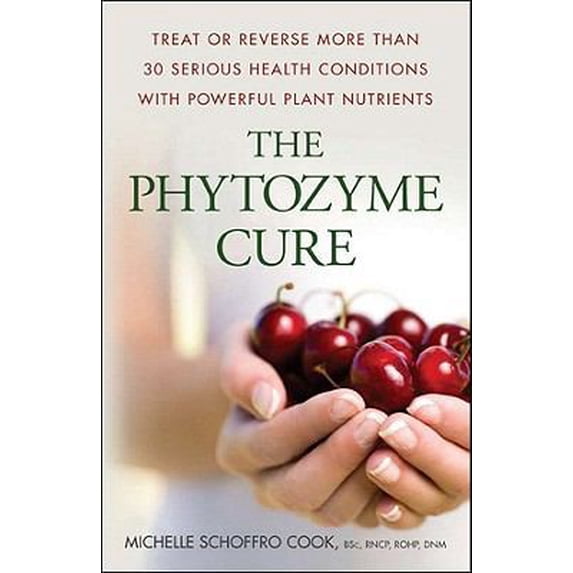 Pre-Owned The Phytozyme Cure: Treat or Reverse More Than 30 Serious Health Conditions with Powerful Plant Nutrients (Paperback) 0470157585 9780470157589