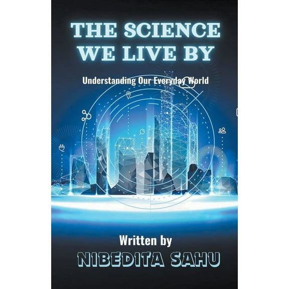 The Science We Live By, (Paperback)