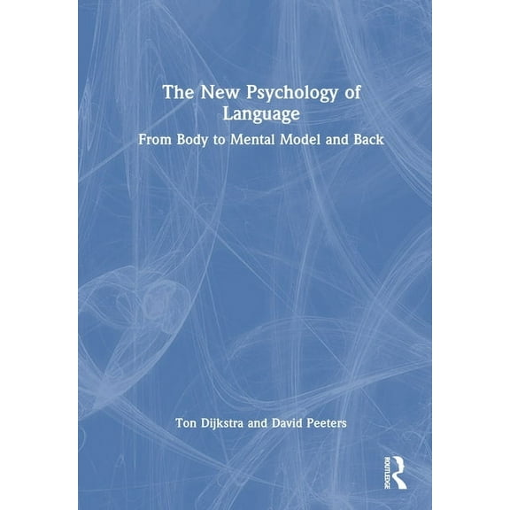 The New Psychology of Language: From Body to Mental Model and Back, (Hardcover)