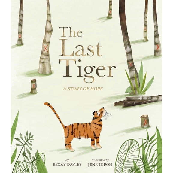 The Last Tiger: A Story of Hope, (Hardcover)