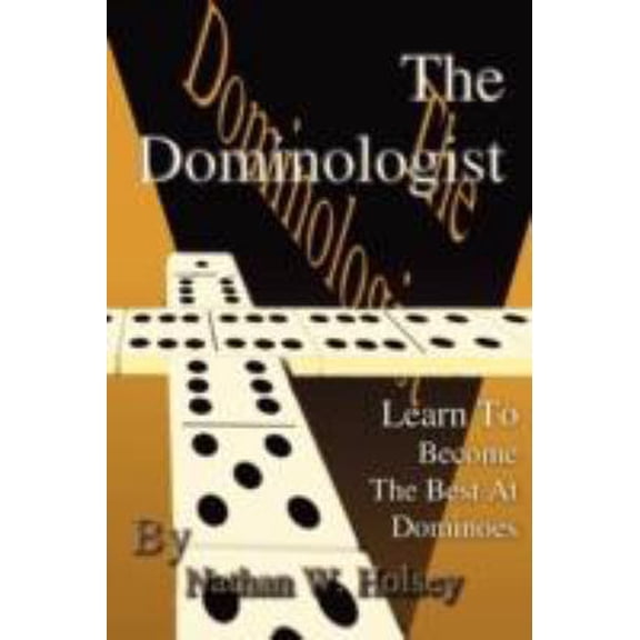 Pre-Owned The Dominologist: Learn To Become The Best At Dominoes (Paperback) 0595484824 9780595484829