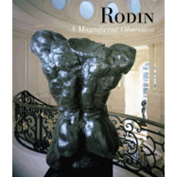 Pre-Owned Rodin: A Magnificent Obsession (Hardcover) 1858941431 9781858941431