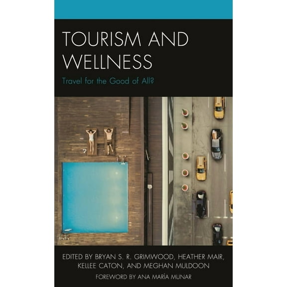 Anthropology of Tourism: Heritage, Mobil Tourism and Wellness: Travel for the Good of All?, (Hardcover)