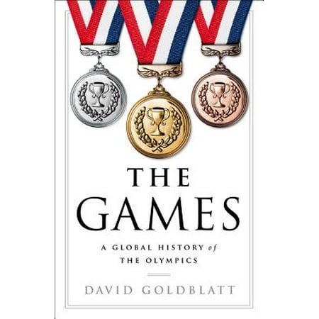 The Games: A Global History of the Olympics - (Best Olympic Games In History)