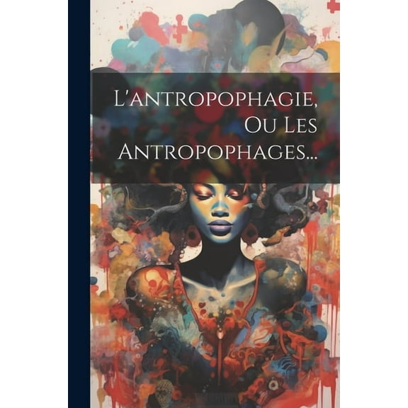 L'antropophagie, Ou Les Antropophages... (Paperback)