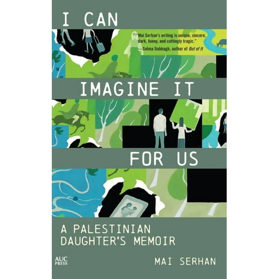 I Can Imagine It for Us: A Palestinian Daughter's Memoir, (Paperback)