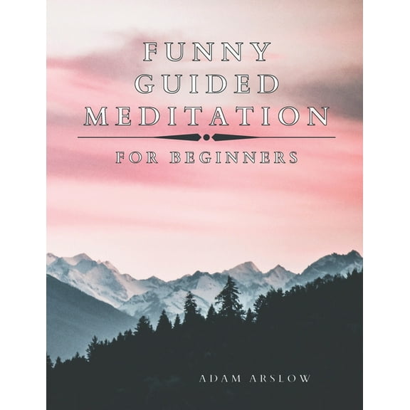 Smile & Relax Books: Funny Guided Meditation for Beginners: Gag Gift Book to Bring Happiness and Gratitude to Your Family and Friends, Give Big Smile to Your Loved Ones and Help Them Relax (Paperback)