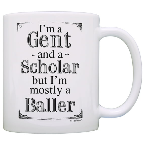 ThisWear Graduation Gifts for Him I'm a Gent and a Scholar But Mostly a Baller College Graduation Gifts Funny Graduation 11 ounce Coffee Mug