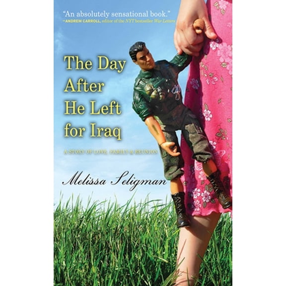 Pre-Owned The Day After He Left for Iraq: A Story of Love, Family, and Reunion (Hardcover) 1602392943 9781602392946