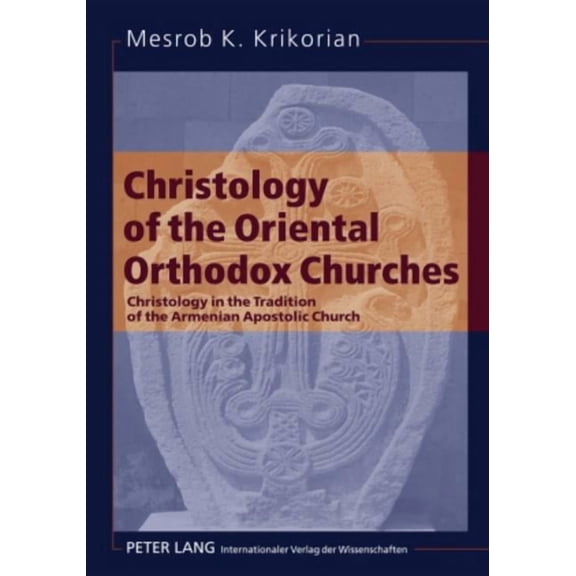Christology of the Oriental Orthodox Churches: Christology in the Tradition of the Armenian Apostolic Church (Paperback)