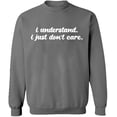 thumbnail image 2 of OXI Crewneck Sweatshirt - I Understand I Just Don't Care, Basic Casual Sweatshirts for Men's and Women Fleece Sweatshirt Long Sleeve - Graphite Heather Large, 2 of 2