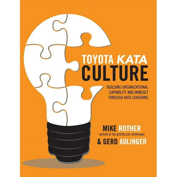 Toyota Kata Culture: Building Organizational Capability and Mindset Through Kata Coaching, (Paperback)