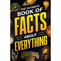 The Ultimate Book of Facts About Everything, (Paperback)