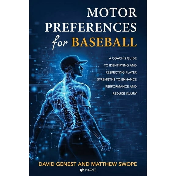 Motor Preferences for Baseball: A Coach's Guide to Identifying and Respecting Player Strengths to Enhance Performance an, (Paperback)