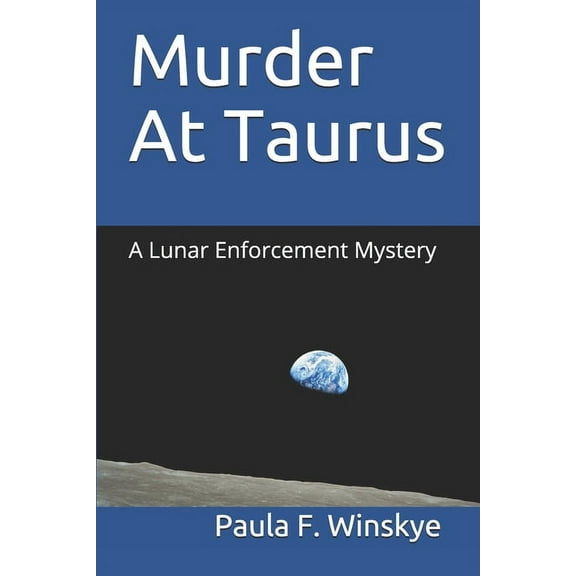 Murder At Taurus: A Lunar Enforcement Mystery (Paperback) by Paula F Winskye