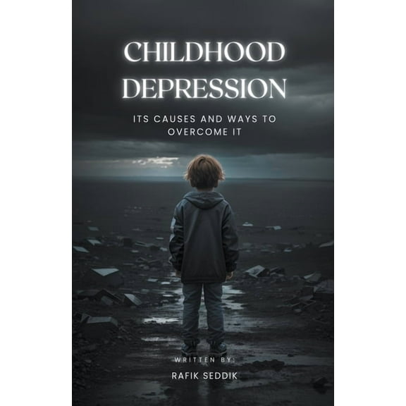Childhood Depression: Its Causes and Ways to Overcome It, (Paperback)