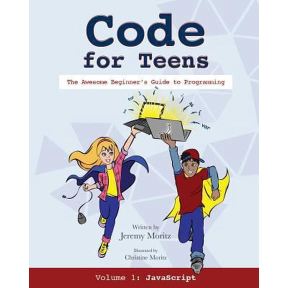 Pre-Owned Code for Teens: The Awesome Beginner's Guide to Programming (Paperback) 1684019605 9781684019601