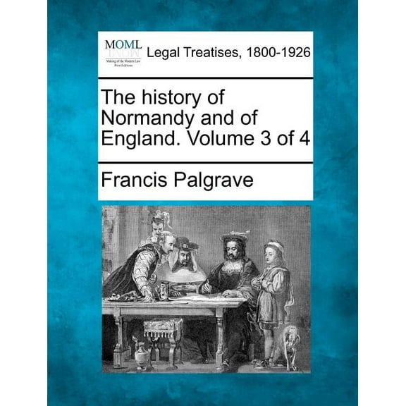 The history of Normandy and of England. Volume 3 of 4 (Paperback)