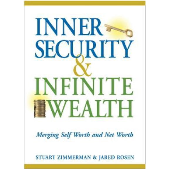 Pre-Owned Inner Security and Infinite Wealth: Merging Self Worth and Net Worth (Hardcover) 1590790553 9781590790557