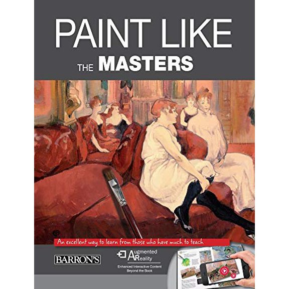 Pre-Owned Paint Like the Masters: An Excellent Way to Learn from Those Who Have Much to Teach. with Free Augmented Reality App (Paperback) 1438005490 9781438005492