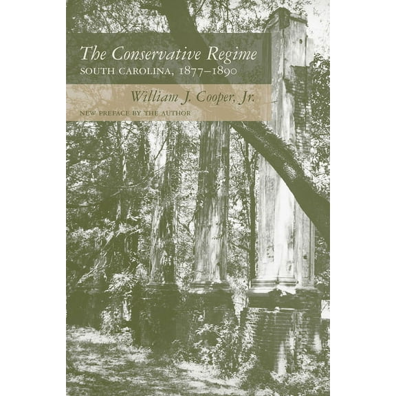 The Conservative Regime: South Carolina, 1877-1890, (Paperback)