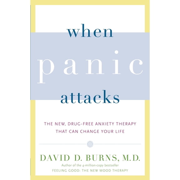 When Panic Attacks: The New, Drug-Free Anxiety Therapy That Can Change Your Life, (Paperback)