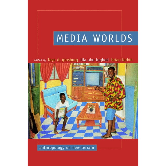 Media Worlds : Anthropology on New Terrain (Edition 1) (Paperback)