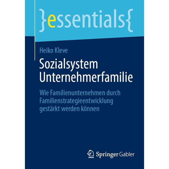 Essentials Sozialsystem Unternehmerfamilie: Wie Familienunternehmen Durch Familienstrategieentwicklung Gestärkt Werden Können, (Paperback)