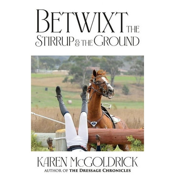 Betwixt the Stirrup and the Ground (Paperback)
