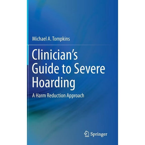 Clinician's Guide to Severe Hoarding: A Harm Reduction Approach, (Hardcover)