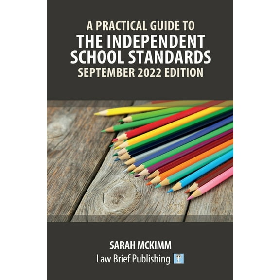 A Practical Guide to the Independent School Standards - September 2022 Edition, (Paperback)