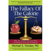 The Fallacy of the Calorie: Why the Modern Western Diet Is Killing Us and How to Stop It [Paperback - Used]