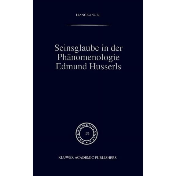 Phaenomenologica Seinsglaube in Der PhÃ¤nomenologie Edmund Husserls, Book 153, (Hardcover)